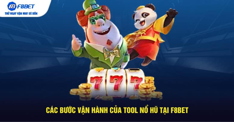 Các bước vận hành của tool nổ hũ tại F8BET