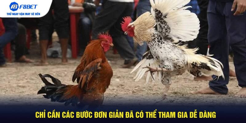 Chỉ cần các bước đơn giản đã có thể tham gia dễ dàng