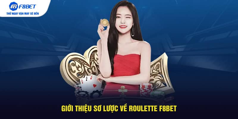 Giới thiệu sơ lược về Roulette F8BET