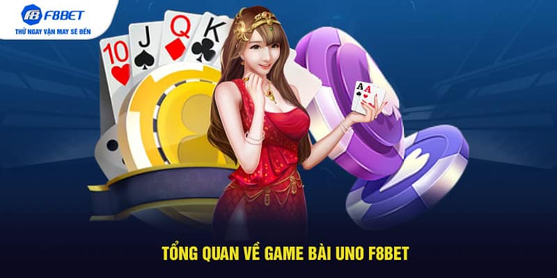 Tổng quan về game bài Uno F8BET