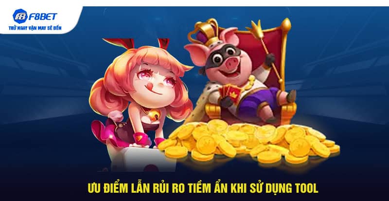 Ưu điểm lẫn rủi ro tiềm ẩn khi sử dụng tool