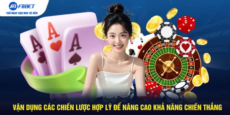 Vận dụng các chiến lược hợp lýđể nâng cao khả năng chiến thắng