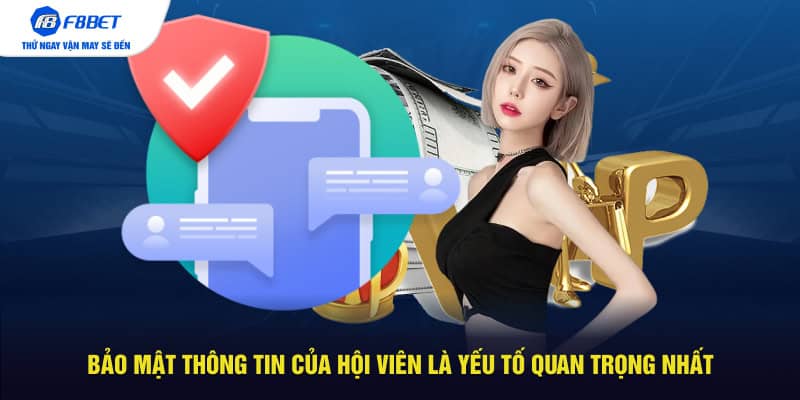 Bảo mật thông tin của hội viên là yếu tố quan trọng nhất