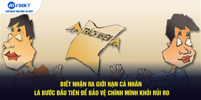 Biết nhận ra giới hạn cá nhân là bước đầu tiên để bảo vệ chính mình khỏi rủi ro.