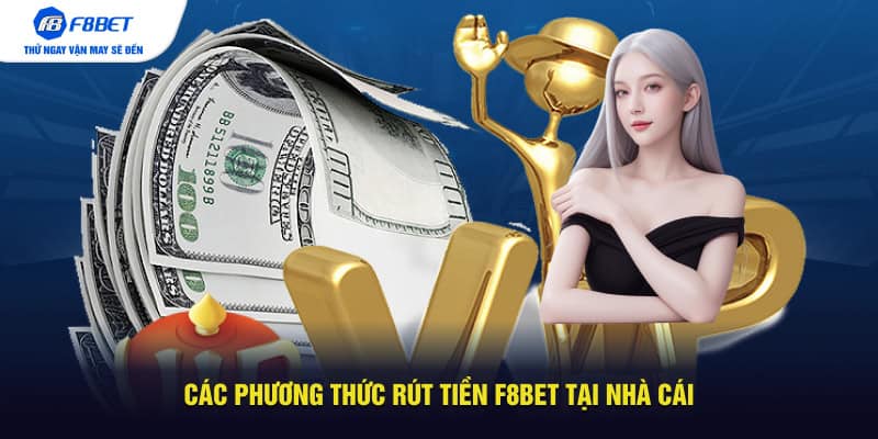 Các phương thức rút tiền F8BET tại nhà cái