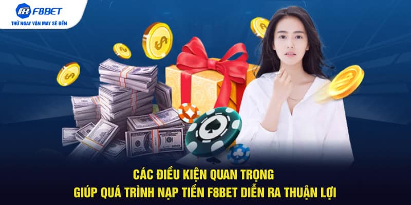 Các điều kiện quan trọng giúp quá trình nạp tiền F8BET diễn ra thuận lợi