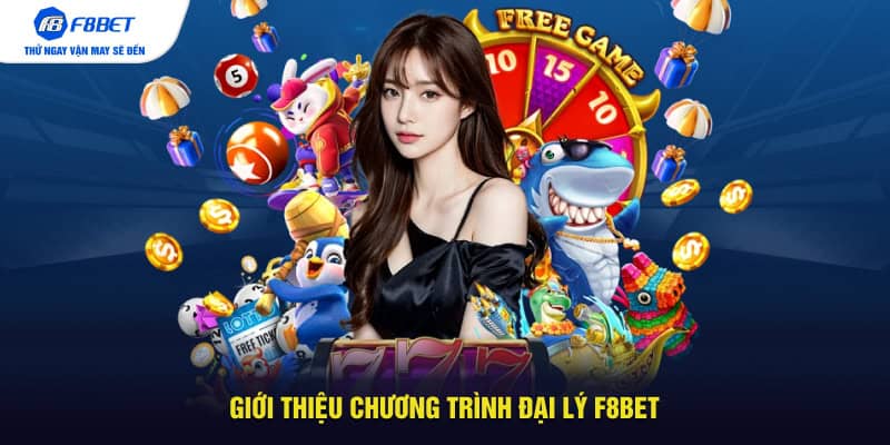 Giới thiệu chương trình Đại lý F8BET
