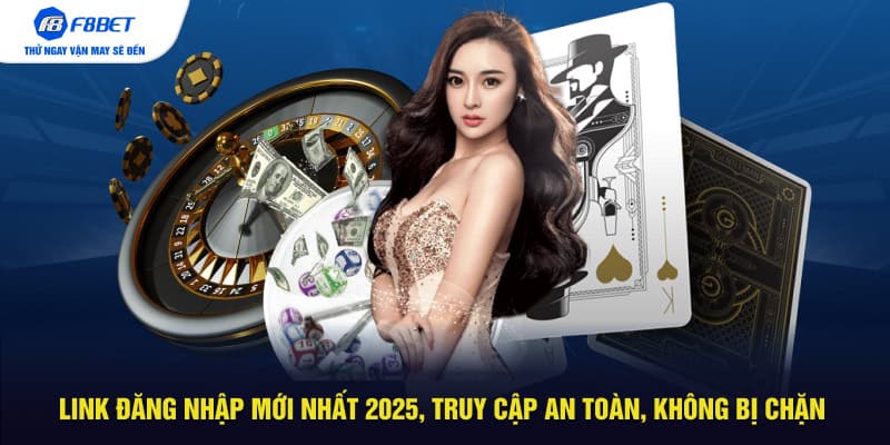 Link đăng nhập mới nhất 2025, truy cập an toàn, không bị chặn