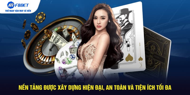 Nền tảng được xây dựng hiện đại, an toàn và tiện ích tối đa