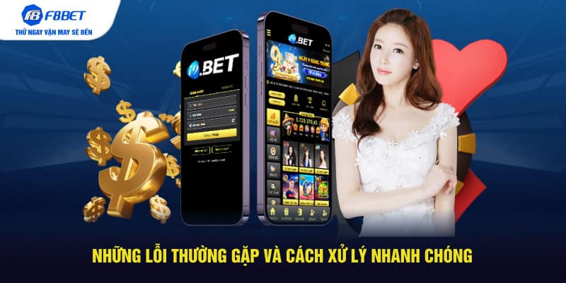 Những lỗi thường gặp và cách xử lý nhanh chóng