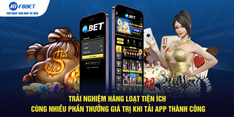 Trải nghiệm hàng loạt tiện ích cùng nhiều phần thưởng giá trị khi tải app thành công